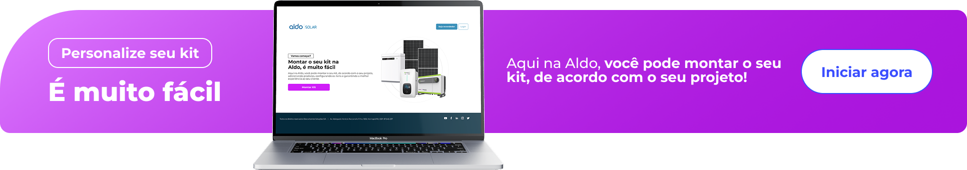 Aqui na Aldo, você pode montar o seu kit, de acordo com o seu projeto!